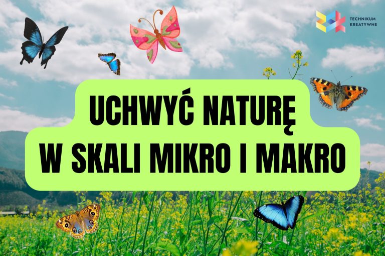 Uchwyć naturę w skali mikro i makro